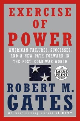 Exercise of power American failures, successes, and a new path forward in the post-Cold War world cover image