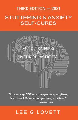 Stuttering & anxiety self-cures : what 1,000+ stutterers taught me, mind-training & neuroplasticity cover image