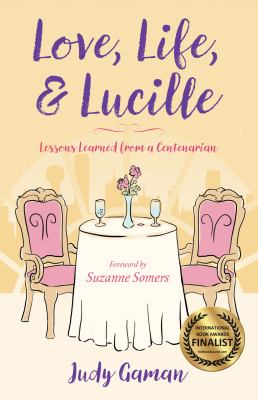 Love, life, & Lucille : lessons learned from a centenarian cover image