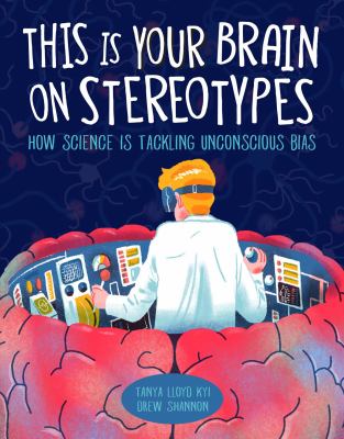 This is your brain on stereotypes : how science is tackling unconscious bias cover image