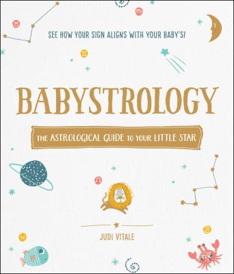 Babystrology : the astrological guide to your little star cover image