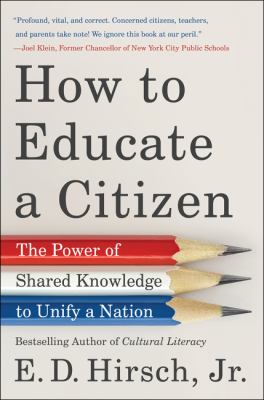 How to educate a citizen : the power of shared knowledge to unify a nation cover image