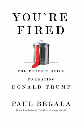 You're fired : the perfect guide to beating Donald Trump cover image