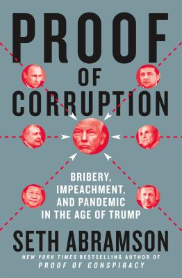 Proof of corruption : bribery, impeachment, and pandemic in the age of Trump cover image
