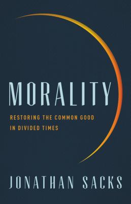 Morality : restoring the common good in divided times cover image