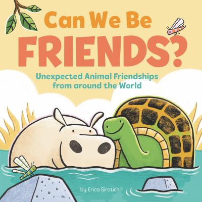 Can we be friends? : unexpected animal friendships from around the world cover image