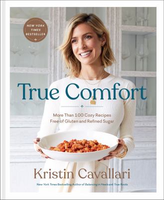 True comfort : more than 100 cozy recipes free of gluten and refined sugar cover image
