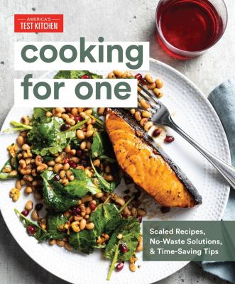 Cooking for one : scaled recipes, no-waste solutions, and time-saving tips cover image