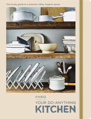 Food52 your do-anything kitchen : the trusty guide to a smarter, tidier, happier space cover image
