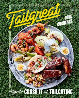 Tailgreat : how to crush it at tailgating cover image