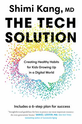 The tech solution : creating healthy habits for kids growing up in a digital world cover image