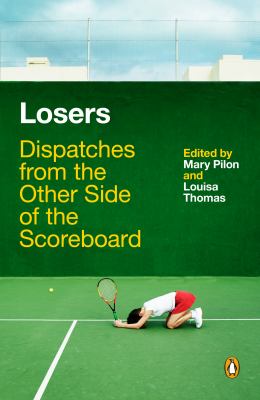 Losers : dispatches from the other side of the scoreboard cover image