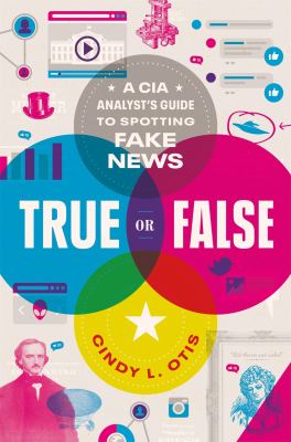 True or false : a CIA analyst's guide to spotting fake news cover image