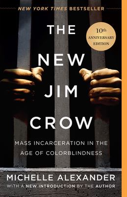 The New Jim Crow Mass Incarceration in the Age of Colorblindness cover image
