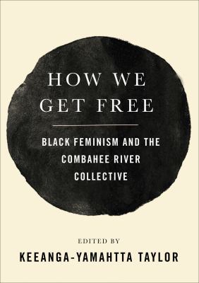How We Get Free Black Feminism and the Combahee River Collective cover image