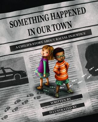 Something happened in our town : a child's story about racial injustice cover image