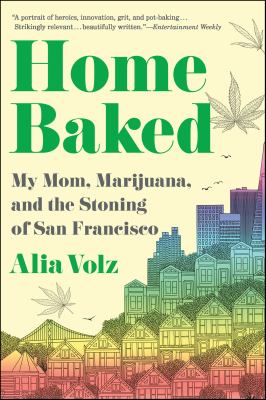 Home Baked My Mom, Marijuana, and the Stoning of San Francisco cover image