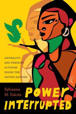 Power Interrupted Antiracist and Feminist Activism inside the United Nations cover image