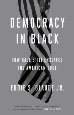 Democracy in black : how race still enslaves the American soul cover image