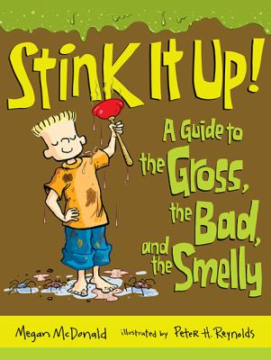 Stink It Up! A Guide to the Gross, the Bad, and the Smelly cover image