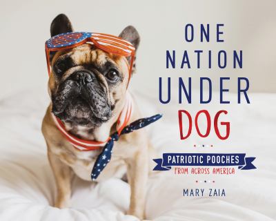 One nation under dog : patriotic pooches from across America cover image