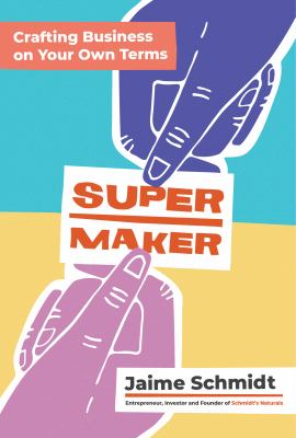 Supermaker : crafting business on your own terms cover image