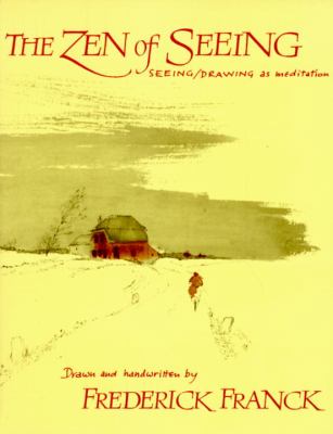 The Zen of seeing : seeing, drawing as meditation cover image