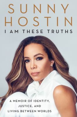 I am these truths : a memoir of identity, justice, and living between worlds cover image