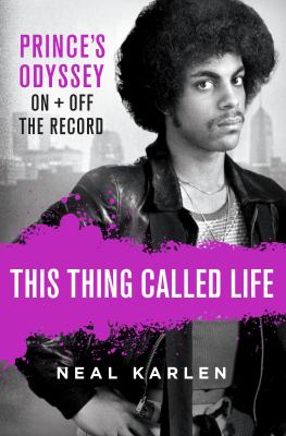 This thing called life : Prince's odyssey, on and off the record cover image