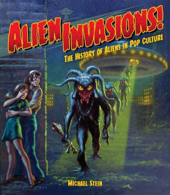 Alien invasions! : the history of aliens in pop culture cover image