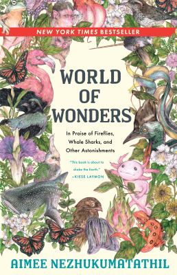 World of wonders : in praise of fireflies, whale sharks, and other astonishments cover image