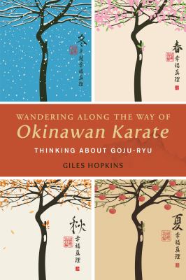 Wandering along the way of Okinawan karate : thinking about Goju-Ryu cover image