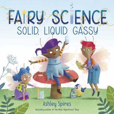 Fairy science : solid, liquid, gassy cover image