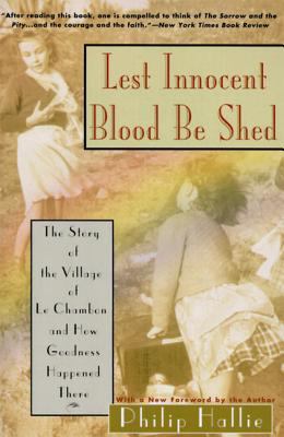 Lest innocent blood be shed : the story of the village of Le Chambon and how goodness happened there cover image