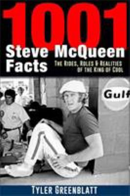 1001 Steve McQueen facts : the rides, roles, and realities of the King of Cool cover image