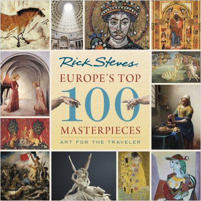 Rick Steves Europe's top 100 masterpieces : art for the traveler cover image