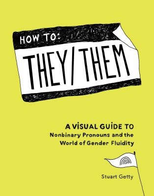 How to they/them : a visual guide to nonbinary pronouns and the world of gender fluidity cover image