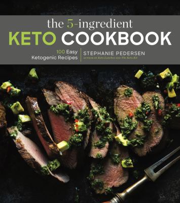 The 5-ingredient keto cookbook : 100 easy ketogenic recipes cover image
