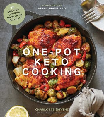 One-pot keto cooking : 75 delicious low-carb meals for the busy cook cover image