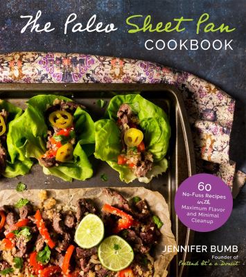 The paleo sheet pan cookbook : 60 no-fuss recipes with maximum flavor and minimal cleanup cover image