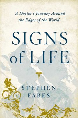 Signs of life : a doctor's journey to the ends of the earth cover image