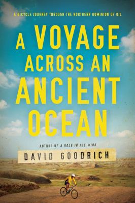 A voyage across an ancient ocean : a bicycle journey through the northern dominion of oil cover image