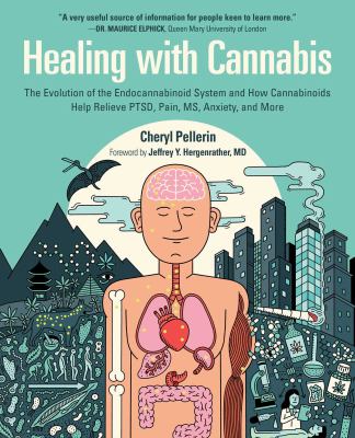 Healing with cannabis : the evolution of the endocannabinoid system and how cannabinoids help relieve PTSD, pain, MS, anxiety, and more cover image