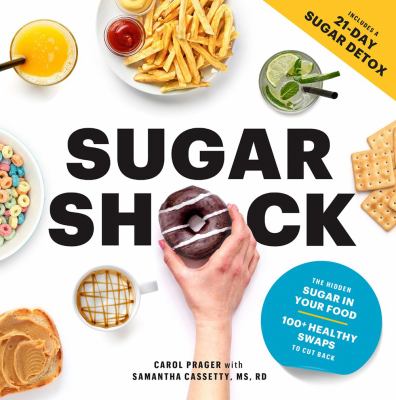 Sugar shock : the hidden sugar in your food : 100+ smart swaps to cut back cover image