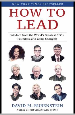 How to lead : wisdom from the world's greatest CEOs, founders, and game changers cover image