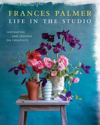 Life in the studio : inspiration and lessons on creativity cover image