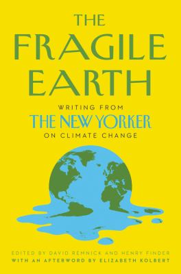 The fragile earth : writing from the New Yorker on climate change cover image