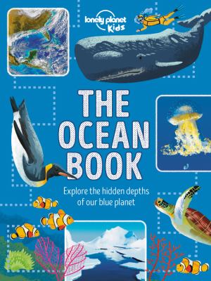 The ocean book : explore the hidden depths of our blue planet cover image