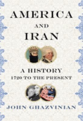 America and Iran : a history, 1720 to the present cover image
