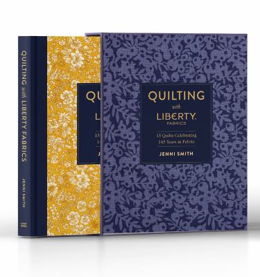 Quilting with Liberty. fabrics : 15 quilts celebrating 145 years in fabric cover image